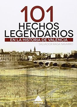 portada 101 Hechos legendarios en la historia de Valencia