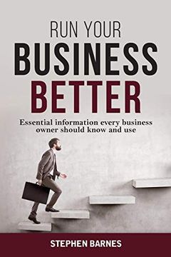portada Run Your Business Better: Essential Information Every Business Owner Should Know and use (en Inglés)