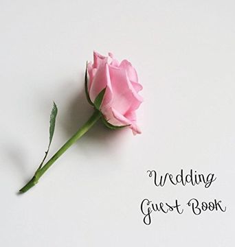 portada Wedding Guest Book, Bride and Groom, Special Occasion, Love, Marriage, Comments, Gifts, Well Wish's, Wedding Signing Book With Pink Rose (Hardback) (in English)