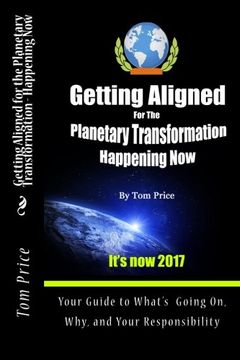 portada Getting Aligned For the Planetary Transformation: Your Guide to What's Going on, Why, and Your Responsiibility