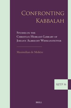 portada Confronting Kabbalah: Studies in the Christian Hebraist Library of Johann Albrecht Widmanstetter (en Inglés)