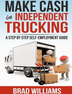 portada Make Cash in Independent Trucking (en Inglés)