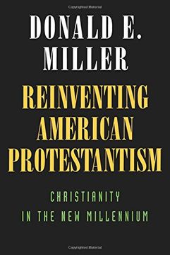 portada Reinventing American Protestantism: Christianity in the new Millennium (en Inglés)