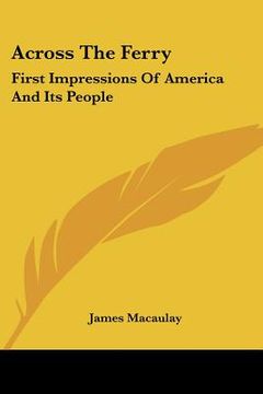 portada across the ferry: first impressions of america and its people (en Inglés)