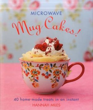 portada Microwave Mug Cakes!: 40 Home-Made Treats In An Instant