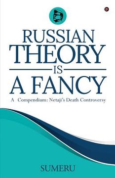 portada Russian Theory Is a Fancy: A Compendium: Netaji's Death Controversy (en Inglés)