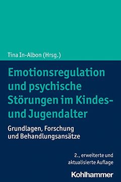 portada Emotionsregulation Und Psychische Storungen Im Kindes- Und Jugendalter: Grundlagen, Forschung Und Behandlungsansatze (en Alemán)