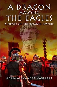 portada A Dragon Among the Eagles: A Novel of the Roman Empire: 0 (Eagles and Dragons) (en Inglés)