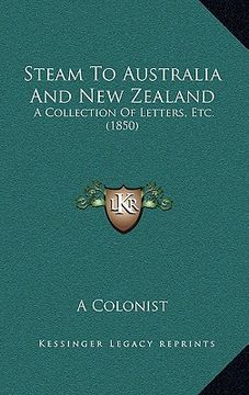 portada steam to australia and new zealand: a collection of letters, etc. (1850)