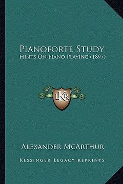 portada pianoforte study: hints on piano playing (1897)