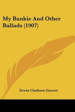 portada my bunkie and other ballads (1907) (en Inglés)