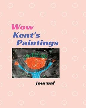 portada Wow Kent's Paintings: A Children's Book about Learning (en Inglés)