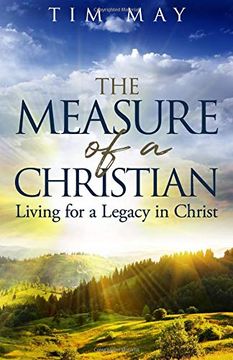 portada The Measure of a Christian: Living for a Legacy in Christ (en Inglés)