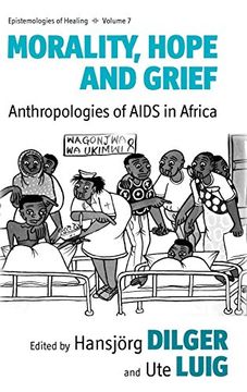 portada Morality, Hope and Grief: Anthropologies of Aids in Africa (Epistemologies of Healing) (in English)