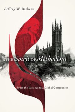 portada The Spirit of Methodism: From the Wesleys to a Global Communion (in English)