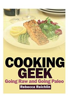 portada Cooking Geek: Going Raw and Going Paleo