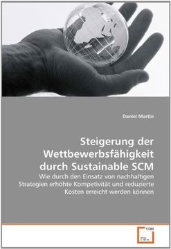 portada Steigerung der Wettbewerbsfähigkeit durch Sustainable SCM: Wie durch den Einsatz von nachhaltigen Strategien erhöhte Kompetivität und reduzierte Kosten erreicht werden können