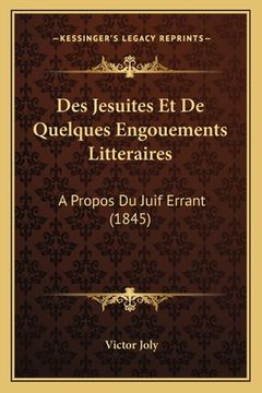 portada Des Jesuites Et De Quelques Engouements Litteraires: A Propos Du Juif Errant (1845) (en Francés)