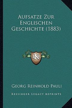 portada Aufsatze Zur Englischen Geschichte (1883) (en Alemán)