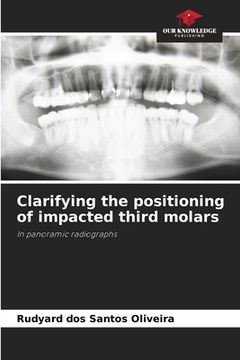 portada Clarifying the positioning of impacted third molars (en Inglés)