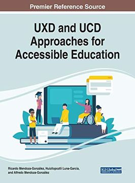 portada Uxd and ucd Approaches for Accessible Education (Advances in Educational Technologies and Instructional Design) (en Inglés)