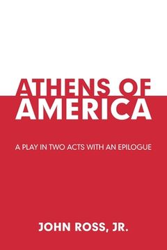 portada Athens of America: A Play in Two Acts with an Epilogue (in English)