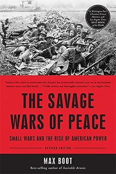 portada The Savage Wars of Peace: Small Wars and the Rise of American Power