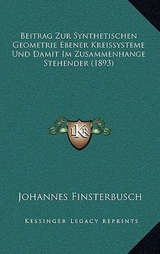 portada Beitrag Zur Synthetischen Geometrie Ebener Kreissysteme Und Damit Im Zusammenhange Stehender (1893) (en Alemán)