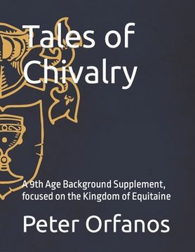 portada Tales of Chivalry: A 9th Age Background Supplement, focused on the Kingdom of Equitaine (en Inglés)