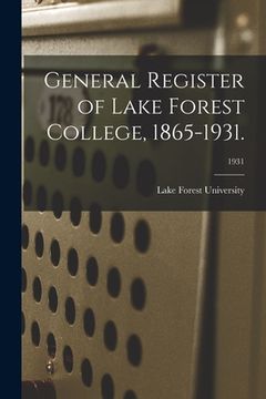 portada General Register of Lake Forest College, 1865-1931.; 1931 (en Inglés)