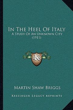 portada in the heel of italy: a study of an unknown city (1911) (en Inglés)