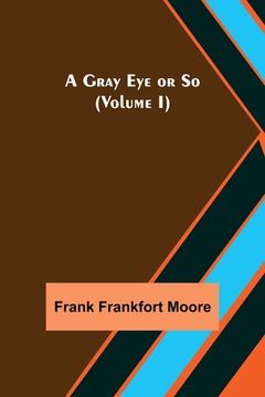 portada A Gray Eye or So (Volume I) (en Inglés)