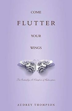 portada Come Flutter Your Wings: The Butterfly - a Metaphor of Redemption (en Inglés)