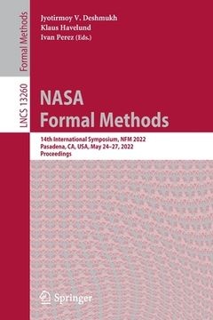 portada NASA Formal Methods: 14th International Symposium, Nfm 2022, Pasadena, Ca, Usa, May 24-27, 2022, Proceedings 