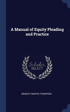 portada A Manual of Equity Pleading and Practice (en Inglés)