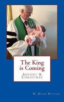 portada The King is Coming: Advent & Christmas (en Inglés)