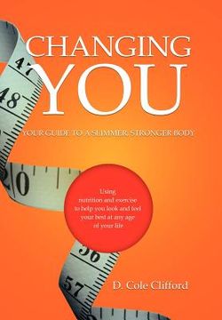 portada changing you: your guide to a slimmer, stronger body (en Inglés)