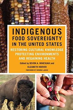 portada Indigenous Food Sovereignty in the United States: Restoring Cultural Knowledge, Protecting Environments, and Regaining Health (New Directions in Native American Studies Series) (en Inglés)
