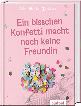 portada Ein Bisschen Konfetti Macht Noch Keine Freundin: Ein Bewegender Roman Über Eine Toxische Mädchenfreundschaft - Jugendbuch ab 12 Jahre (en Alemán)