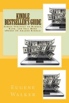 portada Kindle Bestseller's Guide: Simple Strategy to Market, Rank, and Sell More eBooks on Amazon Kindle! (en Inglés)