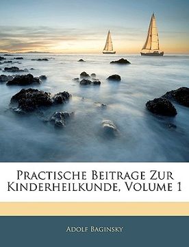 portada Practische Beitrage Zur Kinderheilkunde, Volume 1 (in German)