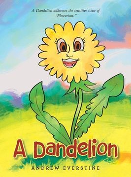 portada A Dandelion: A Story That Touches on the Sensitive Topic of "Flowerism." (in English)