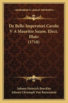 portada De Bello Imperatori Carolo V A Mauritio Saxon. Elect. Illato (1710) (en Latin)