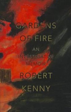 portada Gardens of Fire: An Investigative Memoir (in English)