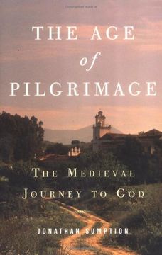the age of pilgrimage,the medieval journey to god
