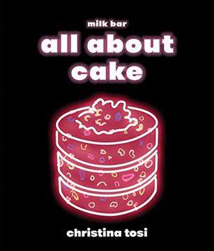 portada All About Cake: A Milk bar Cookbook (in English)