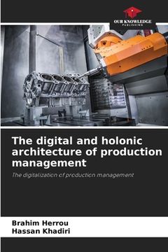 portada The digital and holonic architecture of production management (en Inglés)
