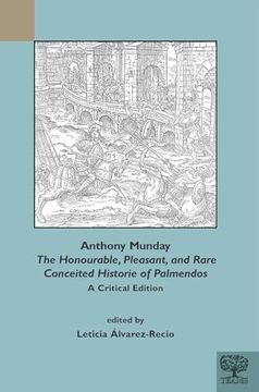 portada Anthony Munday, 'The Honourable, Pleasant, and Rare Conceited Historie of Palmendos': A Critical Edition (en Inglés)