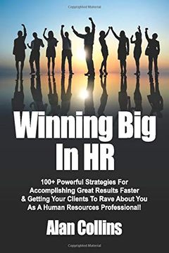 portada Winning big in hr: 100+ Powerful Strategies for Accomplishing Great Results Faster & Getting Your Clients to Rave About you as a Human Resources Professional! (in English)