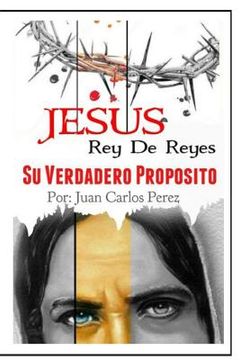 portada Jesus Rey de REYES.: Su Verdadero Proposito
